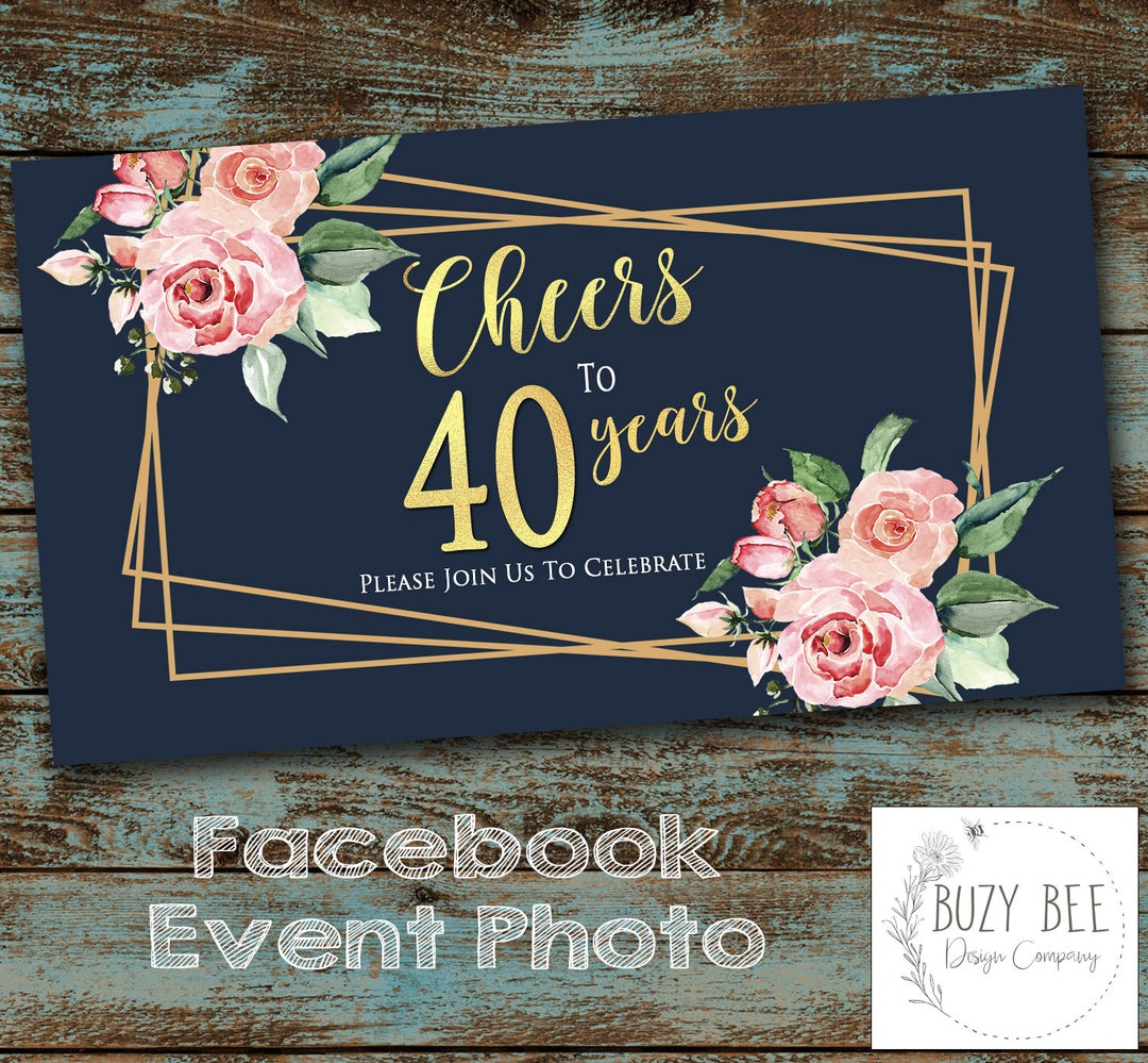 40th Birthday Party Facebook Event Photo, Cheers to Forty Party, Floral ...