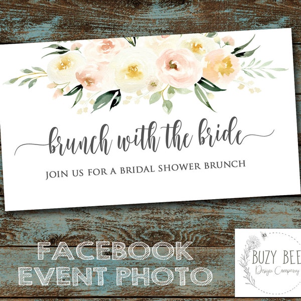 Brunch with the Bride - Floral Bridal Shower - Facebook Event Cover Photo - Greenery Shower - Bridal Shower - Blush Ivory - Digital File