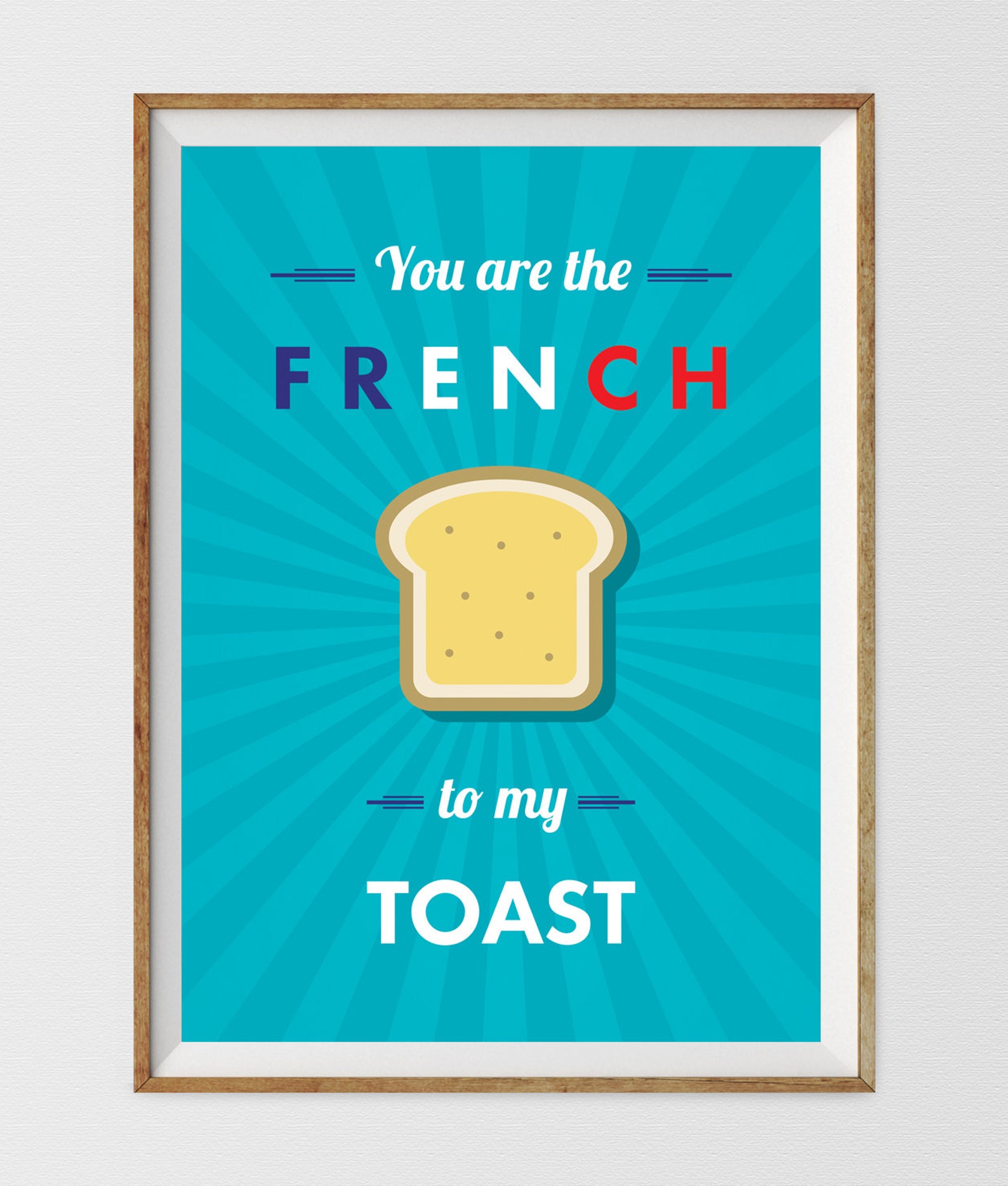 You Are the French to My Toast Love Quote Typographical Print Minimal