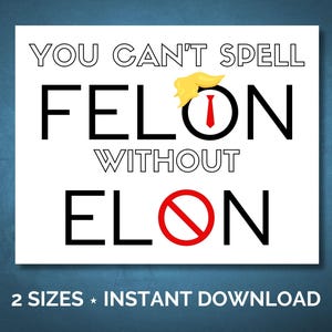 Cartello di protesta stampabile anti-Trump per Doge Musk, Non si può scrivere Felon senza Elon, Manifesto per l'attivismo politico "Mani lontane", Download immediato