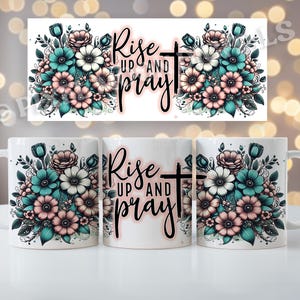 May include: Three white ceramic mugs with a floral design and the text "Rise Up and Pray" in black script. The flowers are teal, pink, and white.