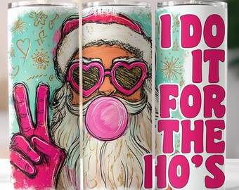 Funny Retro Pink Santa Tumbler Wrap PNG I Do It For The Ho's Sublimation