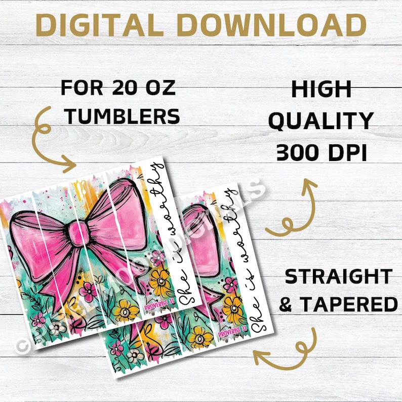 May include: Digital download design for 20 oz tumblers. The design features a large pink bow with floral accents and the text "She is worthy." The design is high quality, 300 DPI, and available in straight and tapered styles.