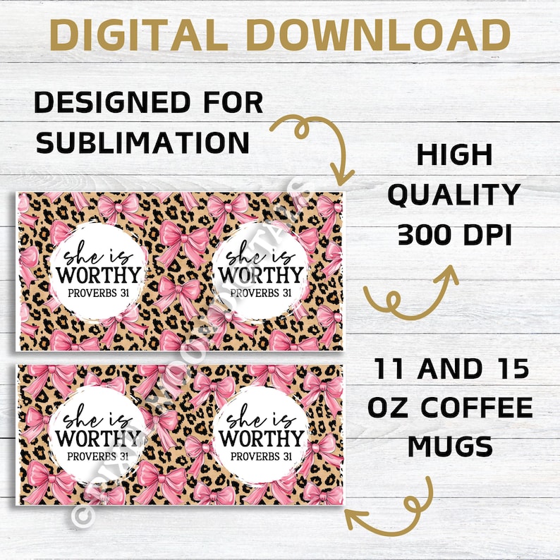 Peut inclure: Conception de t&eacute;l&eacute;chargement num&eacute;rique pour la sublimation. Motif l&eacute;opard avec des n&oelig;uds roses et le texte &laquo; She is Worthy Proverbs 31 &raquo;. Comprend des motifs pour des mugs &agrave; caf&eacute; de 312 et 425 ml.