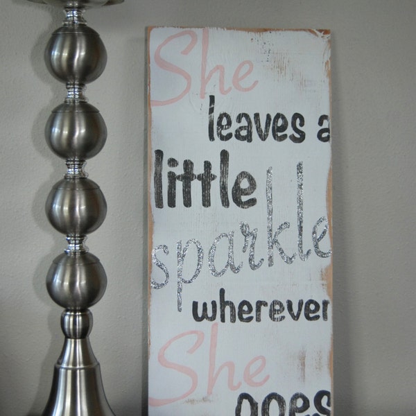 8x18 She Leaves a Little Sparkle Wherever She Goes Hand Painted Wooden Sign