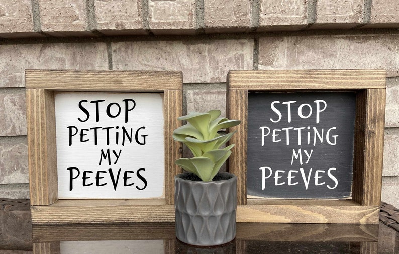 Stop Petting My Peeves Sign Small Wooden Sign Gift Ideas Etsy