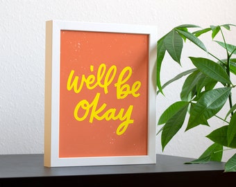 We'll Be Ok, 8x10 Art Print - Handwritten Inspirational Wall Art