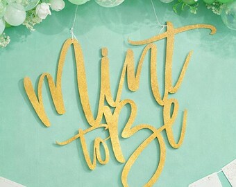 Mint to Be Sign, Bridal Shower Decor, Lightweight Photo Prop (24" W x 23' H)