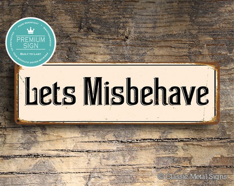 LETS MISBEHAVE SIGN, Misbehave Signs, Old World Style signs Sign, Wedding Signs, Wedding Decor, Party Signs, Party Decor, Lets Misbehave image 1