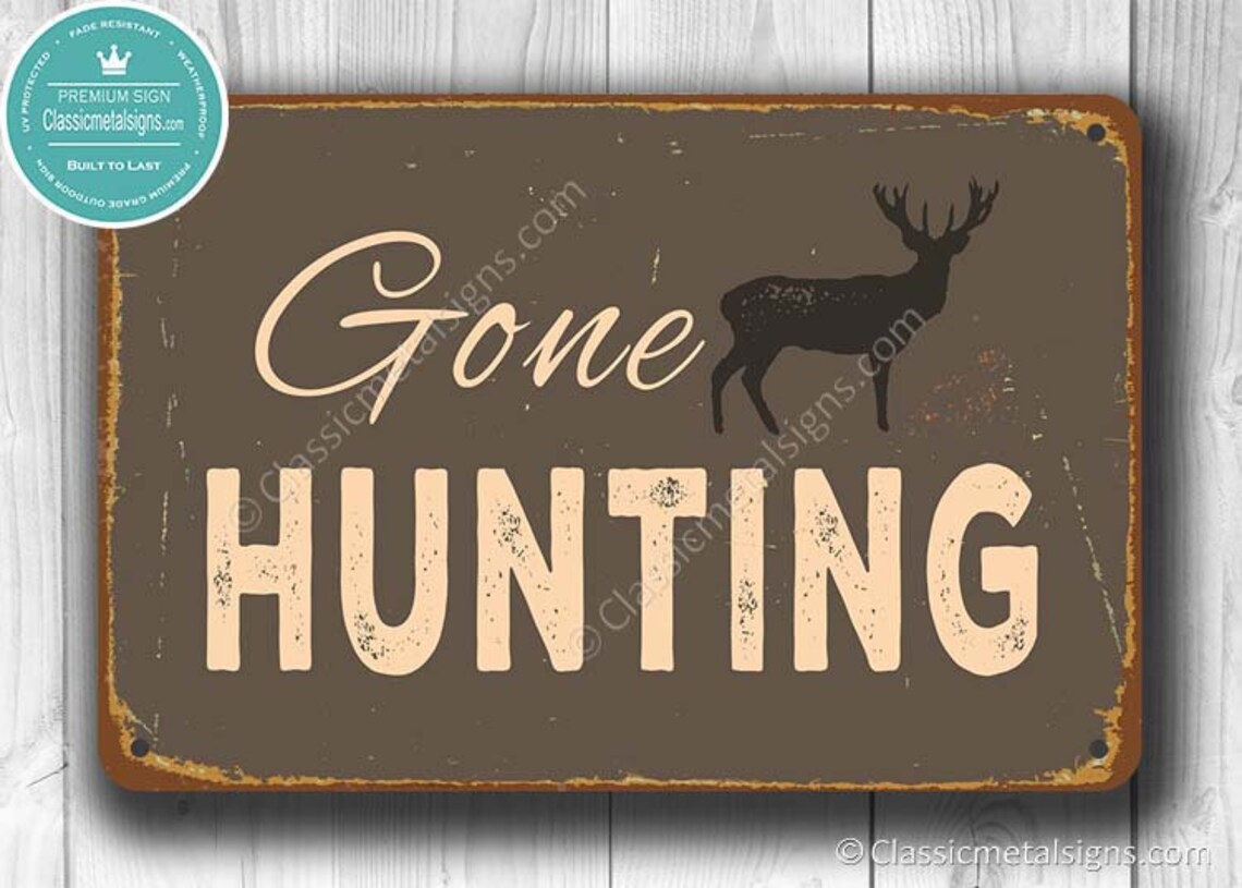 GONE HUNTING SIGN Hunting Sign Hunting Signs Vintage Style Etsy