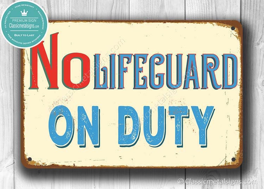 NO LIFEGUARD on Duty SIGN, Pool Signs, Vintage Style Lifeguard
