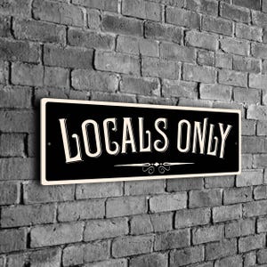 Locals Only Sign: Vintage Style Bar, Garage, or Pub Wall Décor