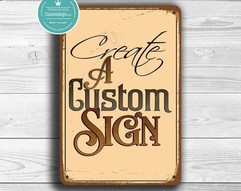 CUSTOMIZABLE SIGN, Create A Custom Sign,  Custom Signs, Personalized Signs,  Custom Vintage Style Signs, Outdoor Custom Signs, Hanging Signs