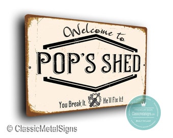 POPS SHED SIGN, Welcome to Pop's Shed, You Break it He'll Fix It, Shed Signs, Gift for Pop, Signs for Pop, Pop's Shed