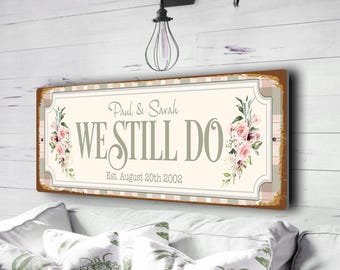 Custom We Still Do Sign | Personalized Decor | Weatherproof Art, Anniversary Gifts