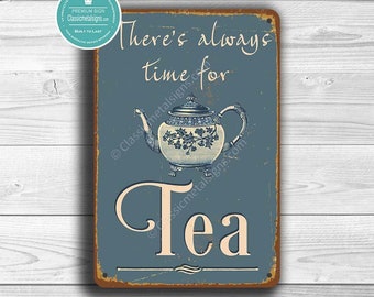 THERE'S ALWAYS TIME For Tea Sign, Tea Signs, Vintage style Tea signs, Tea Decor, Tea Home Decor, Tea Gifts, Tea Gift Ideas, Tea Wall Art