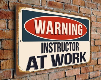 Warning Instructor At Work Sign – Vintage Style Aluminum Composite Plaque, Gift for Instructors
