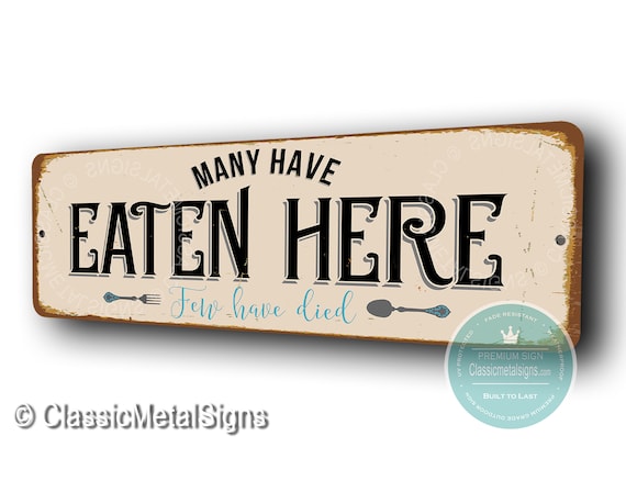 Many Have Eaten Few Have Died Sign - Funny Kitchen Signs - Funny Kitchen  Decor - Home Decor Kitchen - Rustic Wall Decor 5 x 10 Inches