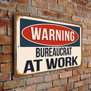 Warning Bureaucrat At Work Sign – Vintage Style Aluminum Composite Plaque, Gift for Bureaucrats