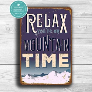 RELAX You&#39;re On MOUNTAIN TIME Sign, Vintage style Mountain Time Sign, Mountain Sign, Mountain Decor, Relax you&#39;re on Mountain Time, Signs