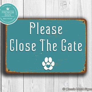 CLOSE THE GATE Sign, Gate sign,Please Close Gate Sign, Please Close the Gate, Outdoor Gate Sign, Outdoor Dog in Yard Sign, Close The Gate