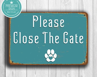 CLOSE THE GATE Sign, Gate sign,Please Close Gate Sign, Please Close the Gate, Outdoor Gate Sign, Outdoor Dog in Yard Sign, Close The Gate