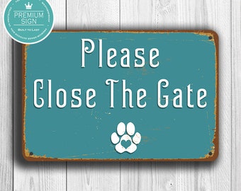 CLOSE THE GATE Sign, Gate sign,Please Close Gate Sign, Please Close the Gate, Outdoor Gate Sign, Outdoor Dog in Yard Sign, Close The Gate