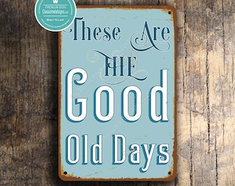 GOOD OLD DAYS Sign, Vintage style These are the good old days Wall Sign, Quote Signs, Quote wall Decor, The Good Old Days, Quote Decor