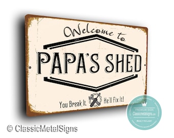 PAPAS SHED SIGN, Welcome to Papa's Shed, You Break it He'll Fix It, Shed Signs, Gift for Papa, Signs for Papa, Papa's Shed