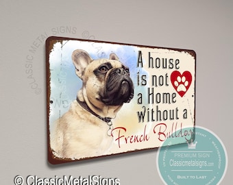French Bulldog Sign: 'A House is not a Home' Aluminum Composite