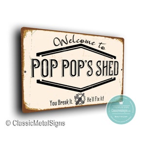 POP POPS SHED Sign, Welcome to Pop pop&#39;s Shed, You Break it He&#39;ll Fix It, Shed Signs, Gift for Pop pop, Signs for Pop pop, Pop pop&#39;s Shed