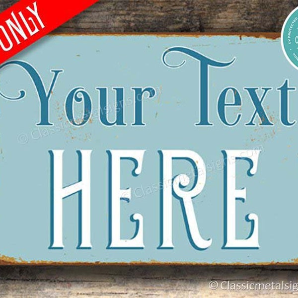 CUSTOMIZABLE SIGN, Custom Sign, ANY Text, Create your own sign, Customizable vintage style Sign, personalized sign, Custom Outdoor Sign