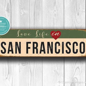 Love Life in SAN FRANCISCO Sign, Custom San Francisco City Sign, Vintage Style San Francisco Sign, San Francisco Street Sign, San Francisco