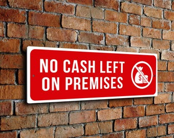 No Cash Left on Premises Sign - Durable, Fade Resistant Design