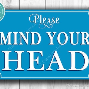 MIND YOUR HEAD SIgn, Mind your head signs, Classic style Please Mind your head sign, Outdoor Mind your head Sign, Safety Sign, Warning Sign