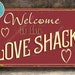 WELCOME to the LOVE SHACK Sign, Love Shack Signs, Vintage Style Love ...