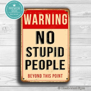 NO STUPID PEOPLE Sign, No Stupid People Beyond This Point, Warning Stupid People Sign, No Stupid People Signs, Warning, No Stupid People, image 1