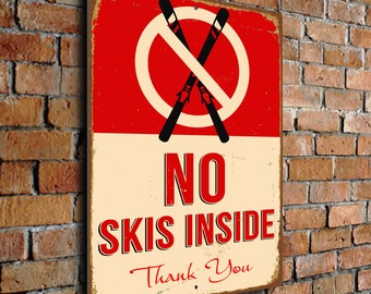 NO SKIS INSIDE Sign, Ski Signs, Ski Safety Signs, Outdoor Signs, No Skis Inside, Ski Decor, Outdoor Ski Signs, Ski, No Skis Inside Signs