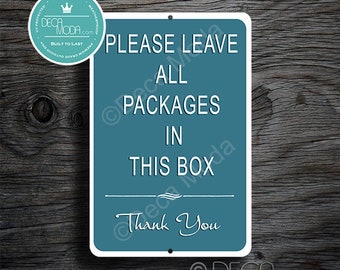 Please Leave ALL PACKAGES in this BOX Delivery Sign, Sign for Deliveries, Leave deliveries in this Box, Delivery Box, Packages Box
