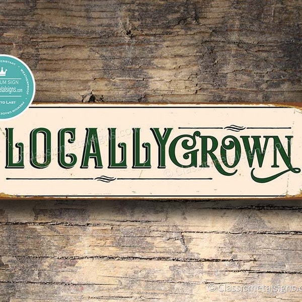 LOCALLY GROWN SIGN, Organic Signs, Vintage Style Locally Grown Sign, Farm Sign, Signs, Farmers Market Sign, Garden Signs, Organic Products