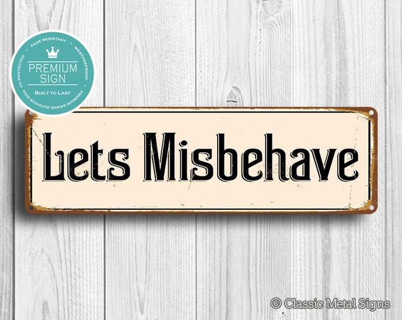 LETS MISBEHAVE SIGN, Misbehave Signs, Old World Style signs Sign, Wedding Signs, Wedding Decor, Party Signs, Party Decor, Lets Misbehave image 2