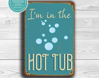 I'm in the Hot Tub Sign, Vintage Style Metal Decor