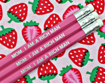 Mom, I Am A Rich Man Pencil - Feminist Quote - Female Empowerment - Girl Boss Strong Girls Girl Power - Feminism - International Women's Day