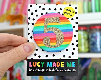Birthday Badge - Fabric Badge - Age Badge - Birthday Party Accessories - Pin Badges - 40th Birthday - Rainbow Party - Leopard Print Badge