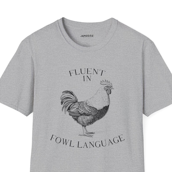 Funny Chicken Barn Shirt, Im Fluent In Fowl Language Sassy Farm Life of Chicken and Rooster Unisex Softstyle T-Shirt, Gift for Animal Lover