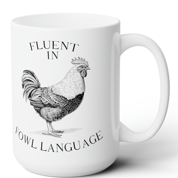 Farm Chicken Coffee Mug, Im Fluent In Fowl Language Funny 15oz Ceramic Mug, Farmhouse Chicken Tea Mug Gift for Animal Lovers, Farmers Gift