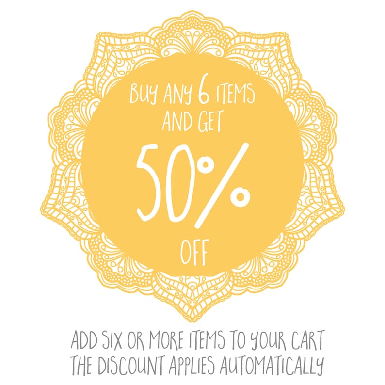 May include: Yellow and white graphic with a mandala design. The text reads "Buy any 6 items and get 50% off".  Add six or more items to your cart, the discount applies automatically.