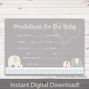May include: A gray baby shower prediction card with the text "Predictions for the Baby". The card includes spaces for date, time, weight in lbs and oz, length, hair and eye color, and a name suggestion. Features elephant illustrations and the text "Instant Digital Download!"