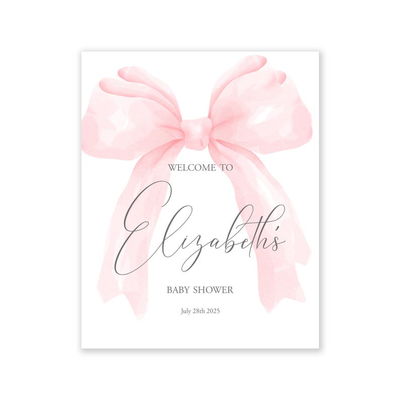 May include: A pink watercolor bow with a white background. The text "Welcome to Elizabeth's Baby Shower July 28th 2025" is printed below the bow.
