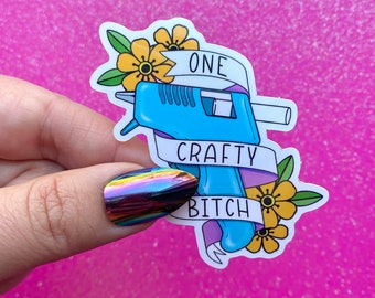 One crafty bitch hot glue gun sticker